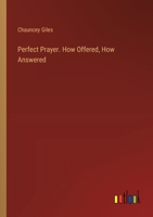 Perfect Prayer. How Offered, How Answered 3385358078 Book Cover