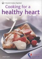 Cooking For A Healthy Heart: In Association With Heart Uk (Pyramid Paperbacks) 060061882X Book Cover