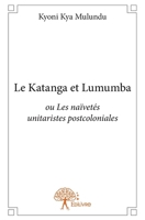 Le Katanga et Lumumba (French Edition) 2332856730 Book Cover