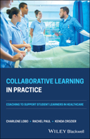 Collaborative Learning in Practice: Coaching to Support Student Learners in Healthcare 1119695368 Book Cover