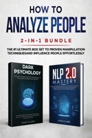 How to Analyze People 2-in-1 Bundle: NLP 2.0 Mastery + Dark Psychology - The #1 Ultimate Box Set to Proven Manipulation Techniques and Influence People Effortlessly 1951266226 Book Cover