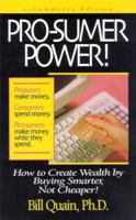 Pro-Sumer Power: How to Create Wealth by Buying Smarter, Not Cheaper! 1891279238 Book Cover