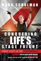 Conquering Life's Stage Fright: Three Steps to Top Performance 0996659404 Book Cover