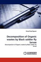 Decomposition of Organic wastes by Black soldier fly larvae: Decomposition of Organic wastes by Black soldier fly larvae 3843381321 Book Cover