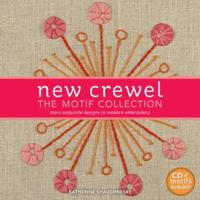 New Crewel: The Motif Collection: More Exquisite Designs in Modern Embroidery 1600597955 Book Cover