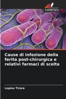 Cause di infezione della ferita post-chirurgica e relativi farmaci di scelta 6205726149 Book Cover