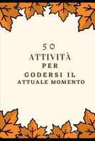 50 attivit� per godersi il momento attuale null Book Cover