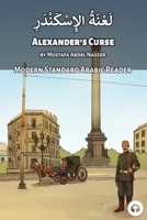 Alexander's Curse: Modern Standard Arabic Reader 1949650294 Book Cover