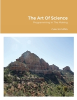 The Art Of Science: Programming In The Making 1667128760 Book Cover