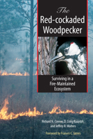 The Red-cockaded Woodpecker: Surviving in a Fire-Maintained Ecosystem (Corrie Herring Hooks Series, Number  Forty-nine) 0292726279 Book Cover