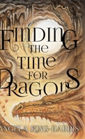 Finding the Time for Dragons 1525568027 Book Cover