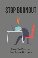 Stop Burnout: How To Prevent Employee Burnout: Burnout Vs Depression Symptoms B094TJK7J7 Book Cover