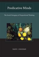 Predicative Minds: The Social Ontogeny of Propositional Thinking (Bradford Books) 0262026368 Book Cover