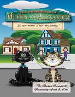 The Adventures of Muffin and Alexander: A New Home, a New Beginning. 1426959176 Book Cover