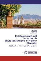 Cytotoxic giant-cell induction & phytoconstituents of Yellow Oleander 620251678X Book Cover