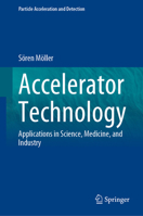 Accelerator Technology: Applications in Science, Medicine, and Industry 3030623076 Book Cover