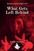 What Gets Left Behind (Shadows and Starlight) B0F88PYC21 Book Cover