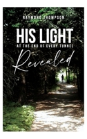 His Light at the End of Every Tunnel Revealed 1633574318 Book Cover
