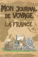 Mon Journal de Voyage la France: 6x9 Carnet de voyage I Journal de voyage avec instructions, Checklists et Bucketlists, cadeau parfait pour votre s�jour en France et pour chaque voyageur. 1695576284 Book Cover