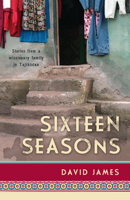 Sixteen Seasons: Stories from a Missionary Family in Tajikistan 0878084738 Book Cover