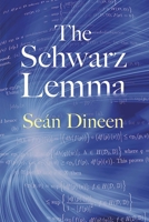 The Schwarz Lemma (Oxford Mathematical Monographs) 0486801209 Book Cover