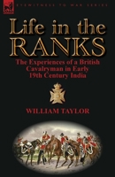 Life in the Ranks: The Experiences of a British Cavalryman in Early 19th Century India 0857068334 Book Cover