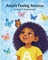 Aniya's Feeling Anxious B0GQYRVFR7 Book Cover