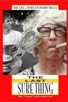 The Last Sure Thing: The Life & Times of Bobby Riggs 1729496822 Book Cover