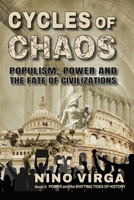 Cycles of Chaos: Populism, Power and the Fate of Civilizations (Power and the Shifting Tides of History) B0F5QT3LDH Book Cover