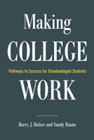 Making College Work: Pathways to Success for Disadvantaged Students 0815730217 Book Cover