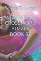 WONDERFUL CROSSWORD PUZZLE BOOK 87 B0BLB1H424 Book Cover