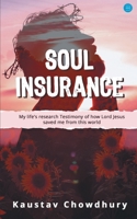 Soul Insurance My lifes research Testimony of how Lord Jesus saved me from this world 9393388539 Book Cover