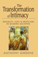 The Transformation of Intimacy: Sexuality, Love and Eroticism in Modern Societies 0804722145 Book Cover