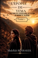 L'ÉPOPÉE DE YEMA Tome 1: L'histoire de résilience de Fatima, du Rif marocain À l'Algérie (French Edition) B0H6R3YWDB Book Cover