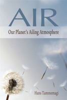Air: Our Planet's Ailing Atmosphere 0195430077 Book Cover