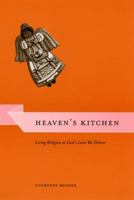 Heaven's Kitchen: Living Religion at God's Love We Deliver (Morality and Society Series) 0226042812 Book Cover