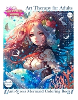 Anti-Stress Mermaid Coloring Book: Art Therapy for Adults B0BXNM87LY Book Cover