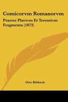 Comicorvm Romanorvm: Praeter Plavtvm Et Terentivm Fragmenta (1873) 1167724879 Book Cover