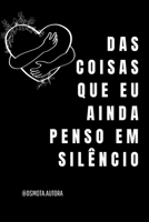 DAS COISAS QUE EU AINDA PENSO EM SILÊNCIO 6526607179 Book Cover