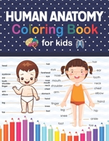 Human Anatomy Coloring Book For Kids: Human Body Anatomy Coloring Book For Kids Boys Girls & Teens. Unique and Fun Way to Learn Human Anatomy. A Great ... This Coloring Book are Made Very Well. B09DJ5FM5W Book Cover
