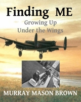 Finding ME: Growing Up Under the Wings B0C1J3FXX7 Book Cover