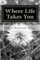 Where Life Takes You 1502493144 Book Cover