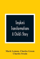 Tinykin's Transformations: A Child's Story 0469903910 Book Cover