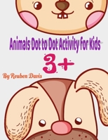 Animals Dot to Dot Activity Book for Kids 3+: Animals Dot to Dot Activity Book for Kids 3+ B08VLMR1YS Book Cover