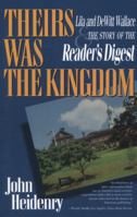 Their's Was the Kingdom: Lila and Dewitt Wallace and the Story of the Reader's Digest 0393034666 Book Cover