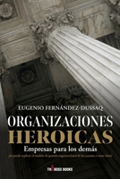 Organizaciones Heroicas: Empresas para los demás (The Boss Books) B0C5KQGTS7 Book Cover