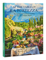 At the Table of La Fortezza: The Enchantment of Tuscan Cooking from the Lunigiana Region 0789345986 Book Cover