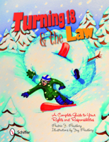 Turning Eighteen & the Law: A Complete Guide to Your Rights & Responsibilities 0764336088 Book Cover