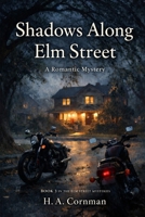 Shadows Along Elm Street: A Romantic Mystery (The Elm Street Mysteries) B0GDXYKDNQ Book Cover