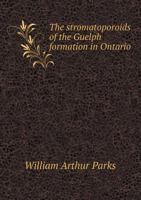 The Stromatoporoids of the Guelph Formation in Ontario 5518434928 Book Cover